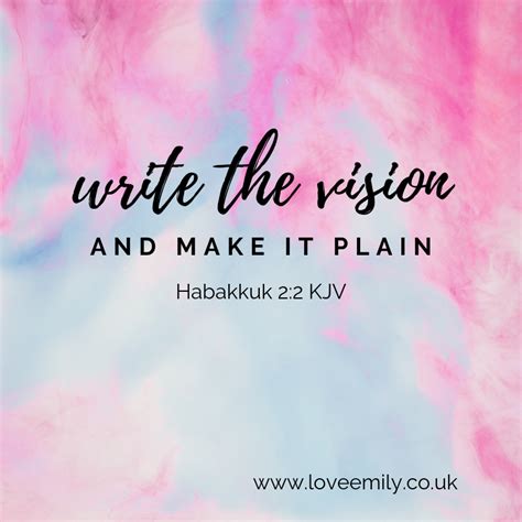 Write the vision and make it plain - Habakkuk 2:2Amplified Bible. 2. Then the Lord answered me and said, “Write the vision. And engrave it plainly on [clay] tablets. So that the one who reads it will run. Read full chapter.